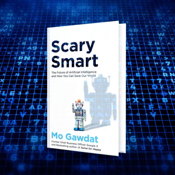 Mo Gawdat (Part 1) - My New Book, Scary Smart, and the Most Important Message of Our Time