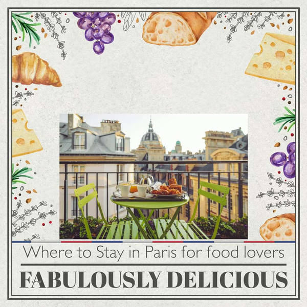 Where to Stay in Paris for food lovers