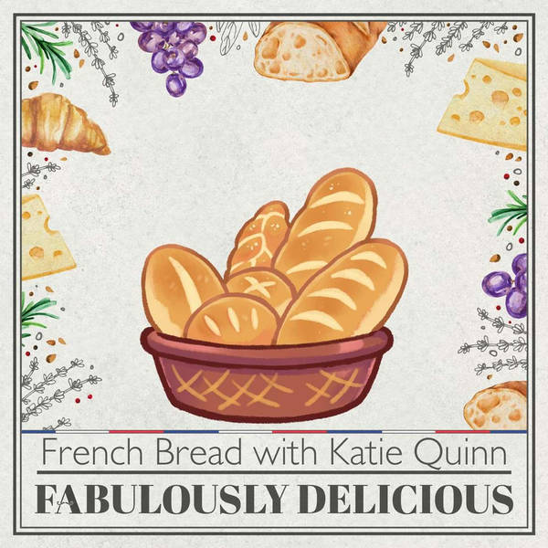 Revisit French Bread with Katie Quinn