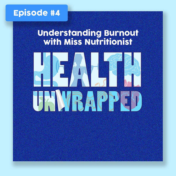 Understanding Burnout - with Miss Nutritionist, Rosie Millen