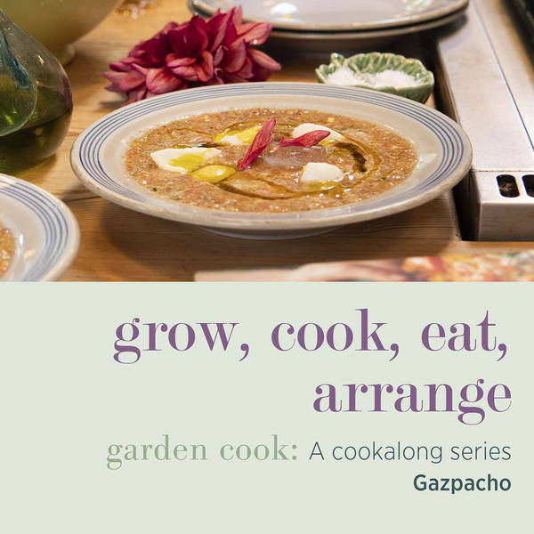 Garden Cook - A Cookalong Series: Use Your Veg in an Invigorating Gazpacho