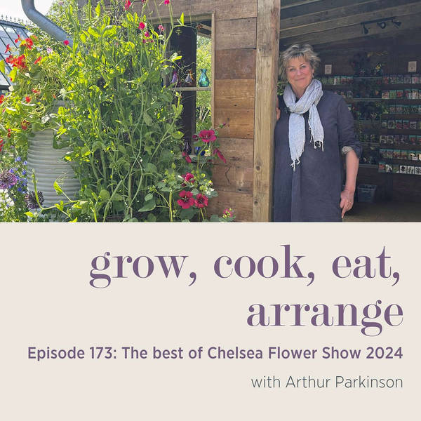 The best of the RHS Chelsea Flower Show 2024 with Arthur Parkinson - Episode 173