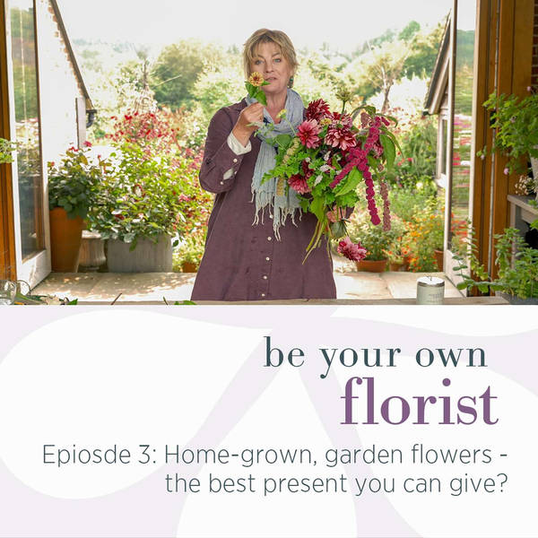 Be Your Own Florist Mini-Series: Home-grown, garden flowers - the best present you can give?