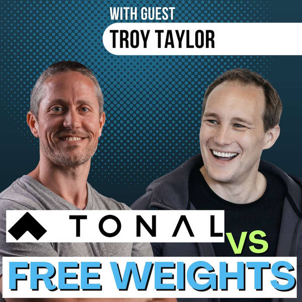 Dynamic Resistance Using Tonal vs. Free Weights for Muscle Gain (Troy Taylor) | Ep 268