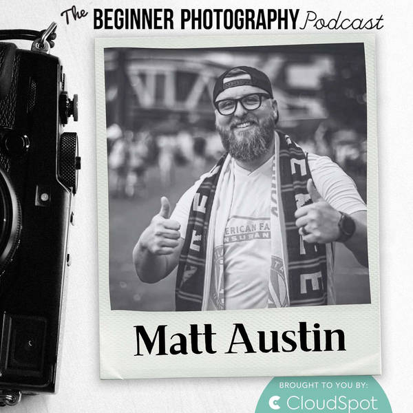 How Self-Education Turned an Amateur into a Pro Sports Photographer with Matt Austin