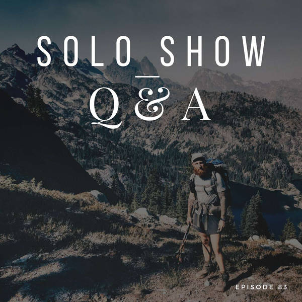 #83 - Q and A Solo Show