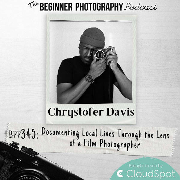 Documenting Local Lives Through The Lens Of A Film Photographer with Chrystofer Davis