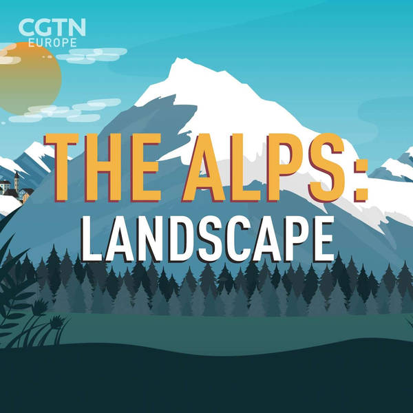 The Alps: Timeless and changing - Landscape