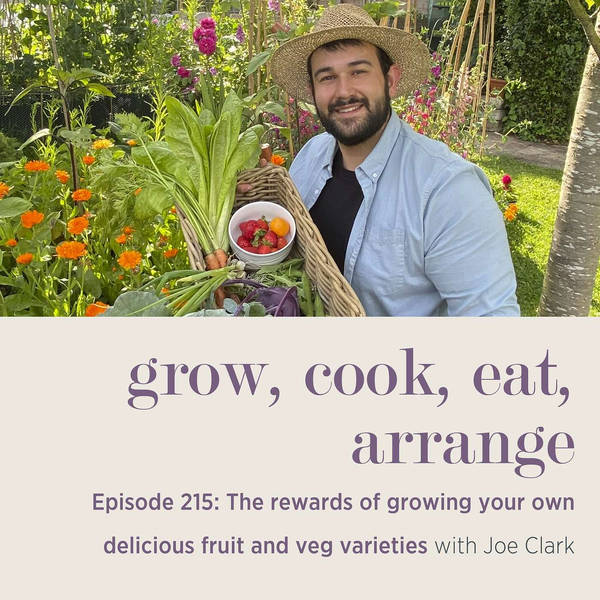 The rewards of growing your own delicious fruit and veg varieties with Joe Clark - Episode 215