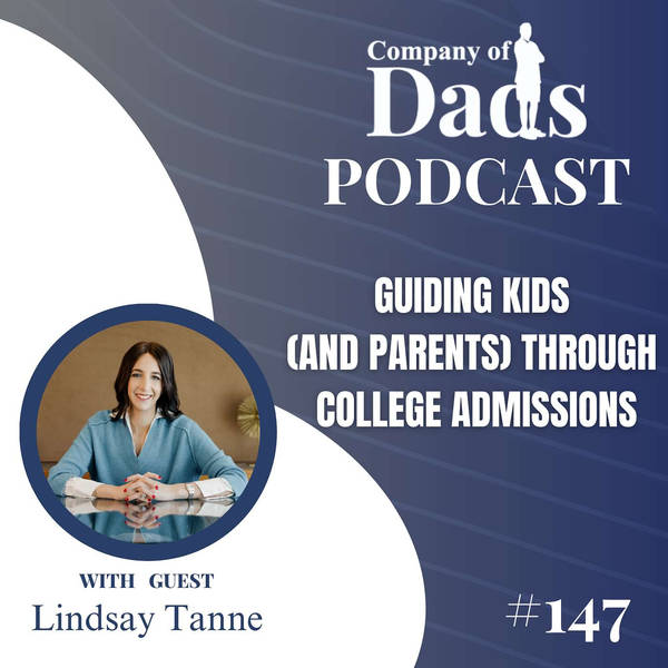 EP147: Guiding Kids (and Parents) Through College Admissions