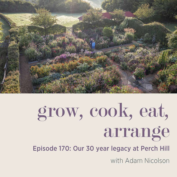 Our 30 Year legacy at Perch Hill with Adam Nicolson - Episode 170