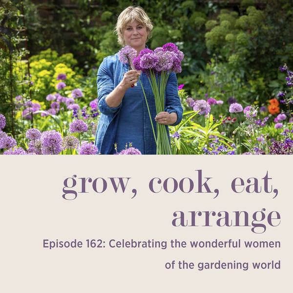 Celebrating the Wonderful Women of the Gardening World - Episode 162