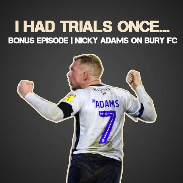 Bonus Ep | Nicky Adams on Bury FC