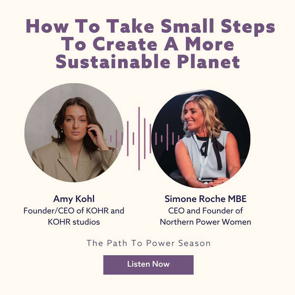 How To Take Small Steps To Create A More Sustainable Planet with Amy Kohl
