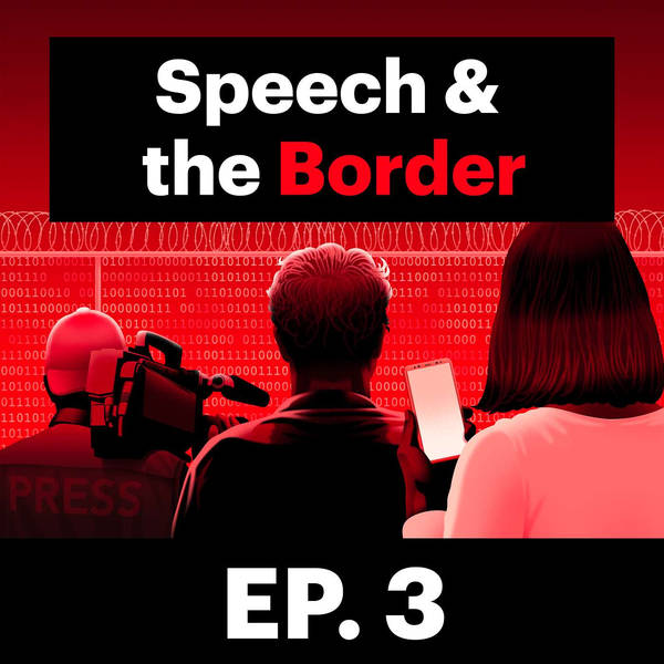 Speech & the Border E3: Singled Out & Searched
