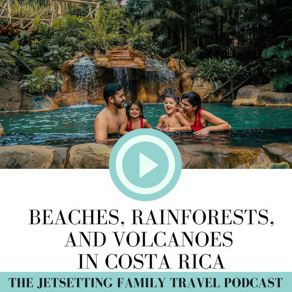 Season Finale! Beaches, Rainforests, and Volcanoes in Costa Rica