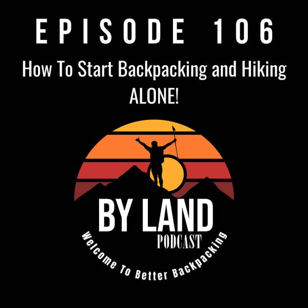 #106 - How To Start Backpacking and Hiking Alone