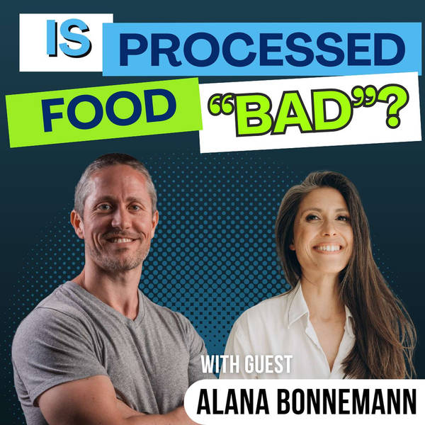 Can You Eat "Clean" Without Food Guilt in an Ultra-Processed World? (Alana Bonnemann) | Ep 328