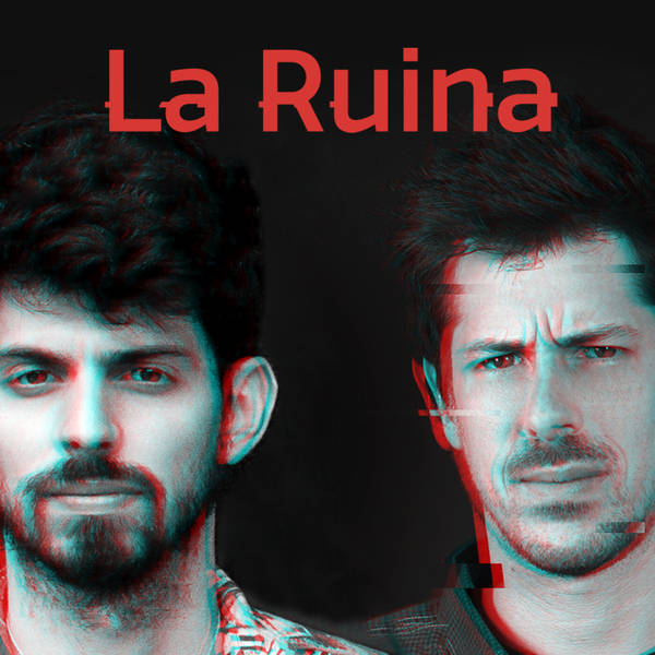 60. La Ruina (con Adri Romeo)