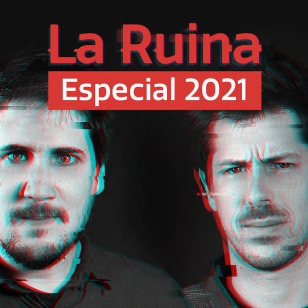 64. La Ruina - ESPECIAL 2021