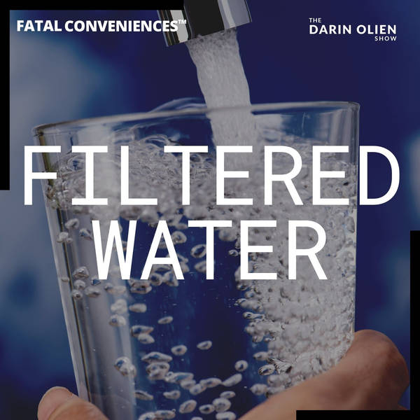 Filtered Water | Fatal Conveniences™