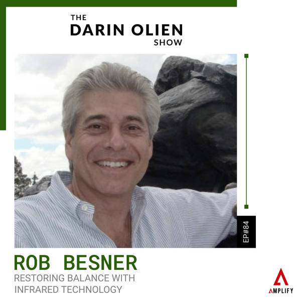 #84 Restoring Balance With Infrared Technology | Rob Besner
