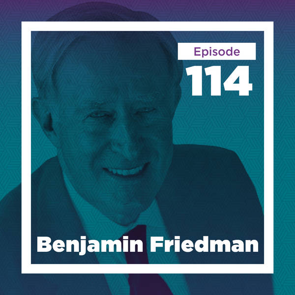 Benjamin Friedman on the Origins of Economic Belief