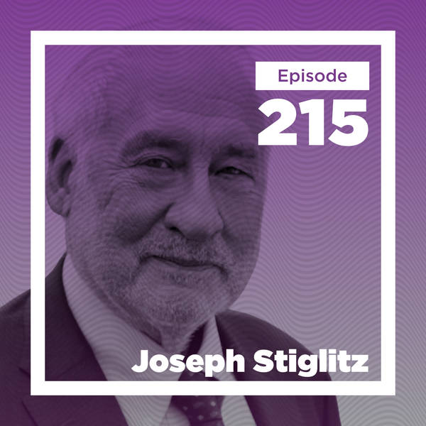 Joseph Stiglitz on Pioneering Economic Theories, Policy Challenges, and His Intellectual Legacy