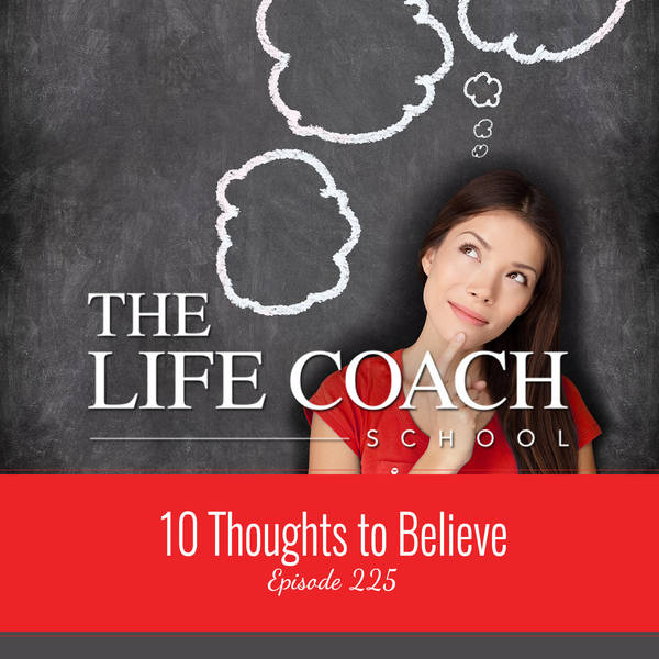 Ep #225: Thoughts to Believe
