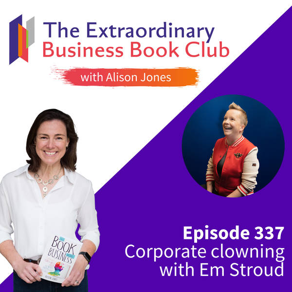 Episode 337 - Corporate clowning with Em Stroud