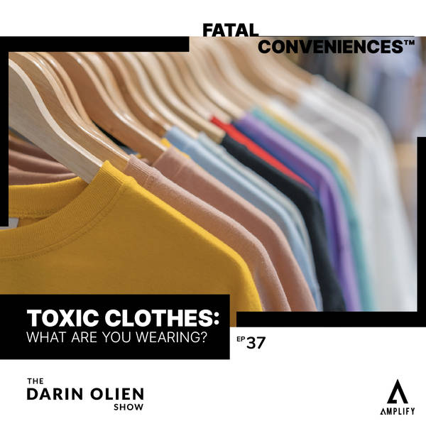 Toxic Clothes | Fatal Conveniences™