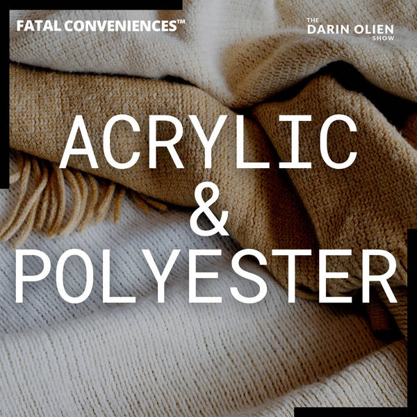 Acrylic & Polyester | Fatal Conveniences™