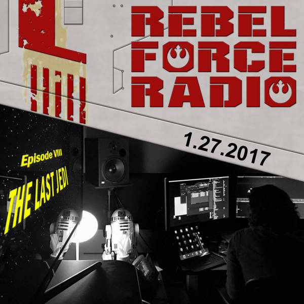 Rebel Force Radio: January 27, 2017