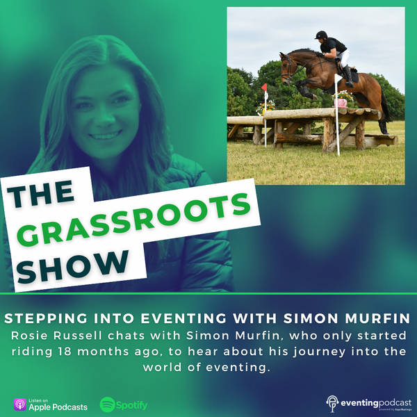 Grassroots Show: Stepping Into Eventing With Simon Murfin