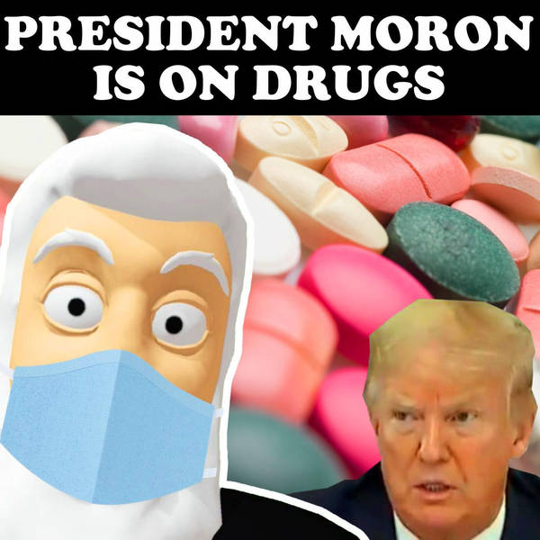 President Moron Is On Drugs