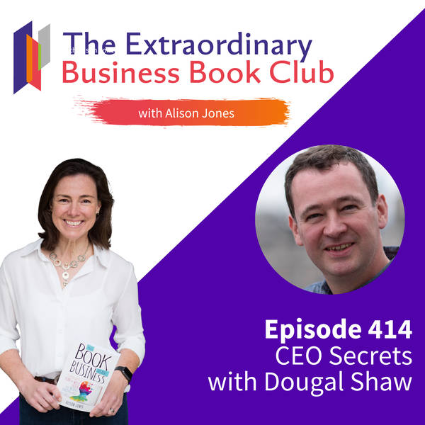 Episode 414 - CEO Secrets with Dougal Shaw