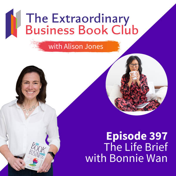 Episode 397 - The Life Brief with Bonnie Wan