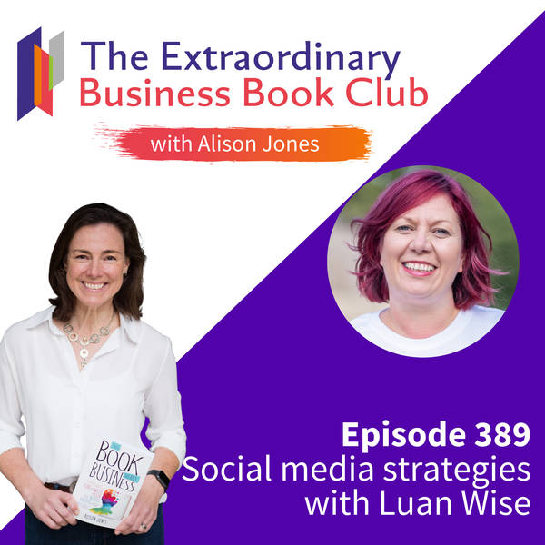 Episode 389 - Social media strategies with Luan Wise
