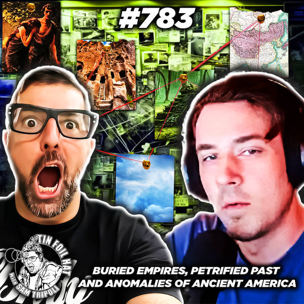 #783: Buried Empires, Petrified Past and Anomalies of Ancient America with Benben, The Archivist aka Analog