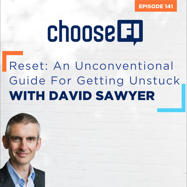 141 | Reset: An Unconventional Guide for Getting Unstuck with David Sawyer