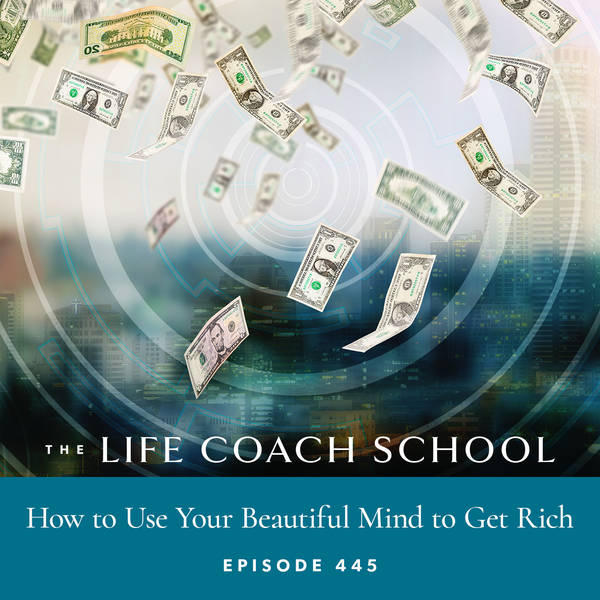 Ep #445: How to Use Your Beautiful Mind to Get Rich