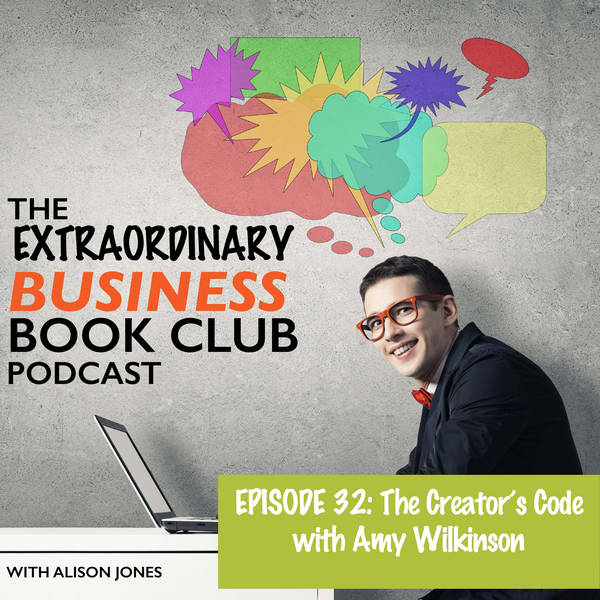 Episode 32 - The Creator's Code with Amy Wilkinson