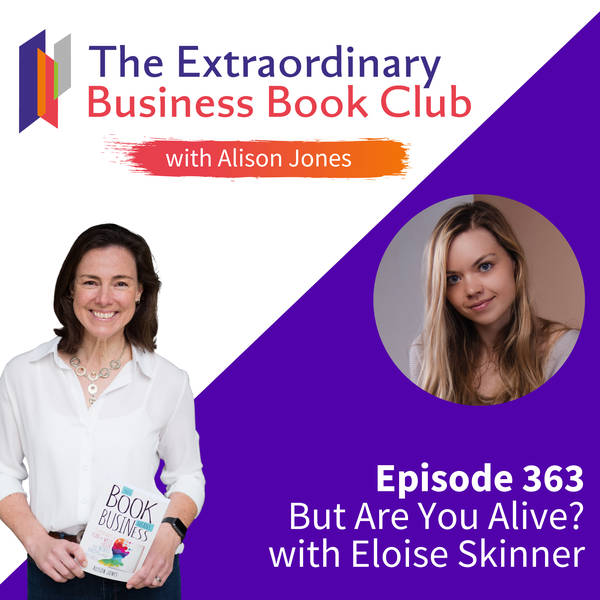 Episode 363 - But Are You Alive? with Eloise Skinner