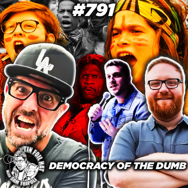 #791:  Democracy Of The Dumb with Josh Denny and Agostino Zoida