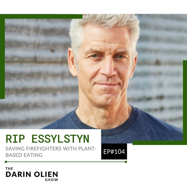 Saving Firefighters With Plant-Based Eating | Rip Esselstyn