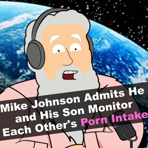 Mike Johnson Admits He and His Son Monitor Each Other's Porn Intake