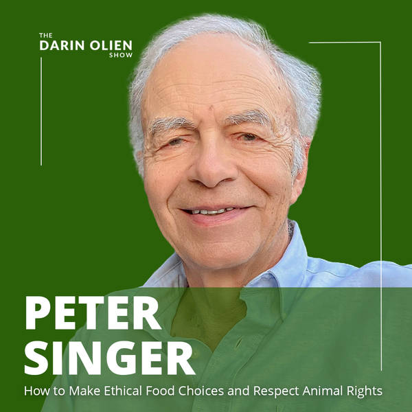 Peter Singer: How to Make Ethical Food Choices and Respect Animal Rights