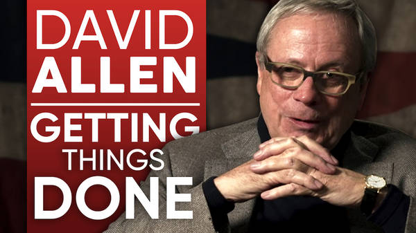 David Allen - How To Get Things Done
