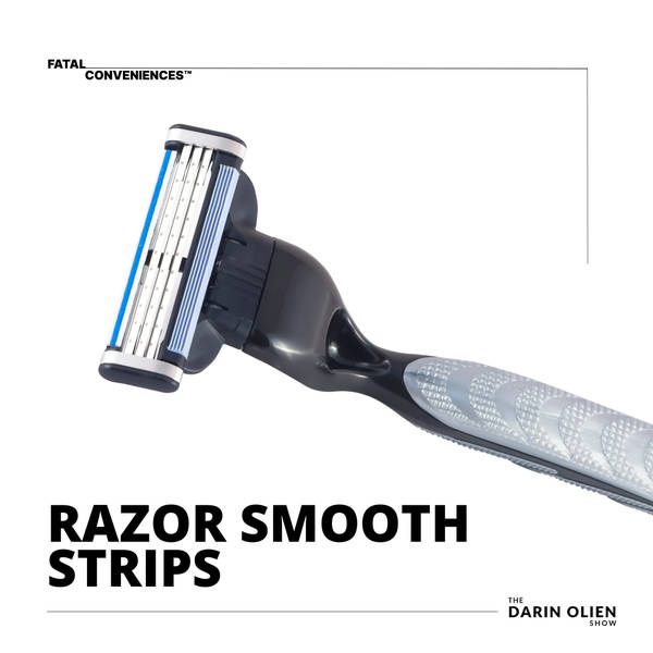 Razor Smooth Strips | Fatal Conveniences™