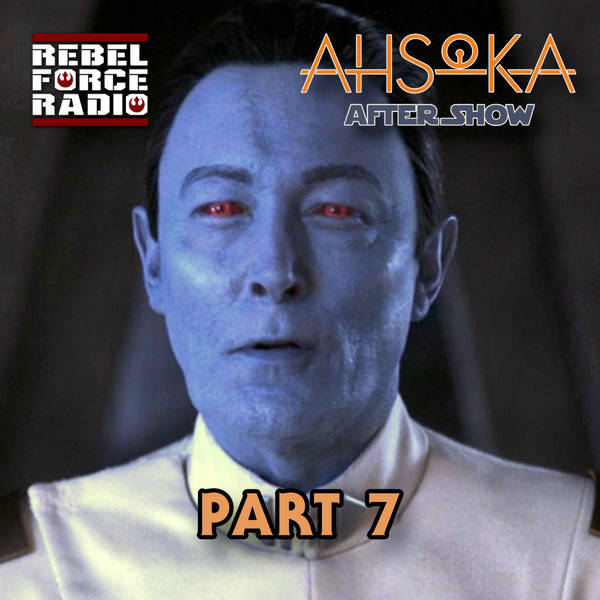 AHSOKA After Show Part 7: Dreams and Madness